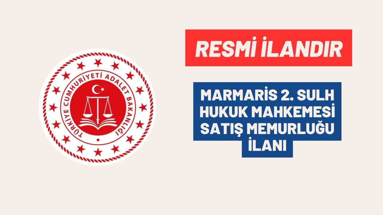 MARMARİS 2. SULH HUKUK MAHKEMESİ SATIŞ MEMURLUĞU İLANI