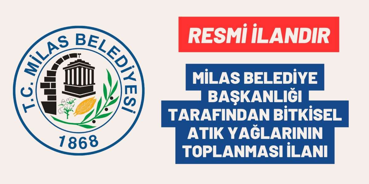MİLAS BELEDİYE BAŞKANLIĞI TARAFINDAN BİTKİSEL ATIK YAĞLARININ TOPLANMASI İLANI