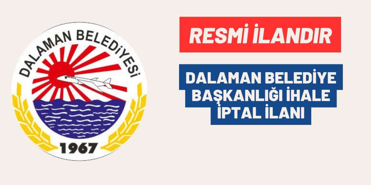 DALAMAN BELEDİYE BAŞKANLIĞI İHALE İPTAL İLANI