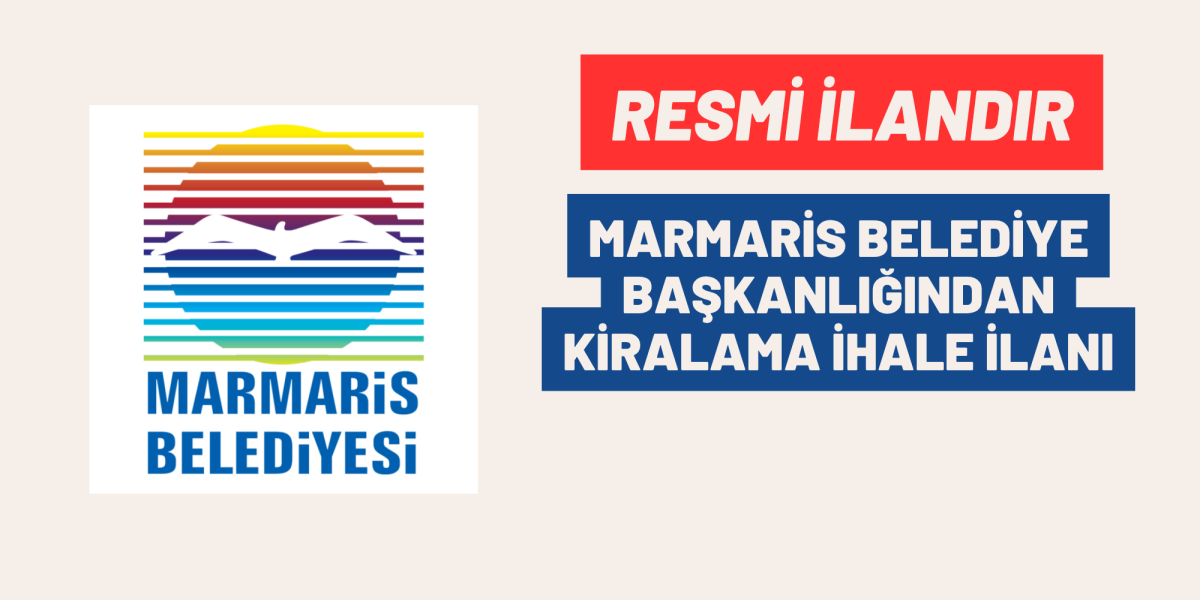 MARMARİS BELEDİYE BAŞKANLIĞINDAN KİRALAMA İHALE İLANI