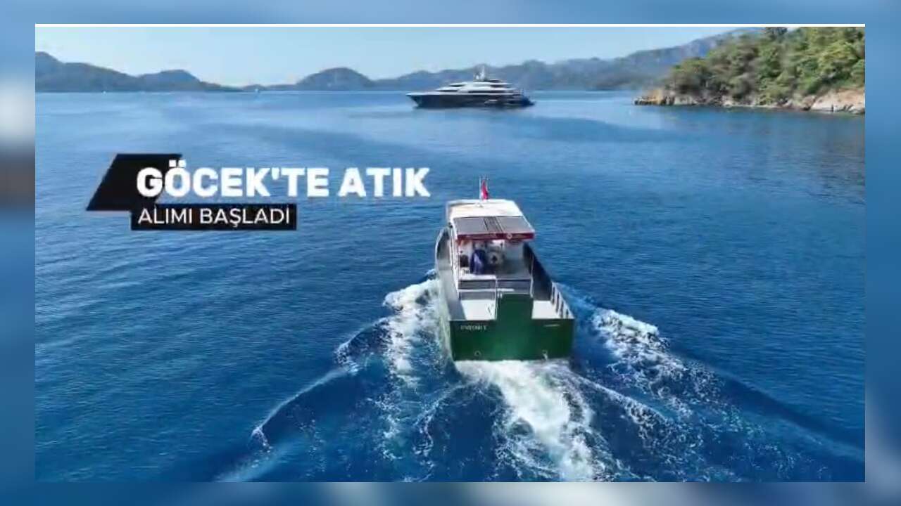 Göcek'te Atık Alım Gemisi Hizmete Başladı: Denizlerden Günlük 23 Ton Atık Toplanacak