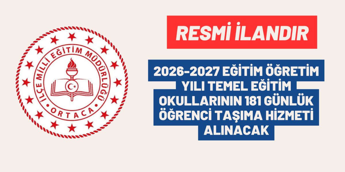 2026-2027 EĞİTİM ÖĞRETİM YILI TEMEL EĞİTİM OKULLARININ 181 GÜNLÜK ÖĞRENCİ TAŞIMA HİZMETİ ALINACAK