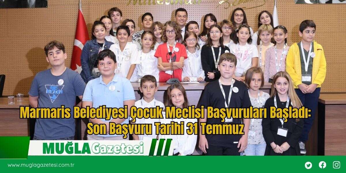 Marmaris Belediyesi Çocuk Meclisi Başvuruları Başladı: Son Başvuru Tarihi 31 Temmuz