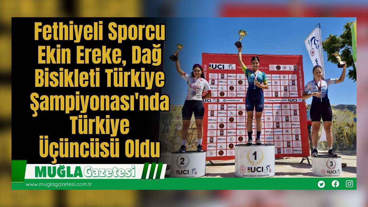 Fethiyeli Sporcu Ekin Ereke, Dağ Bisikleti Türkiye Şampiyonası'nda Türkiye Üçüncüsü Oldu