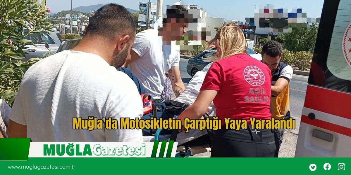 Muğla'da Motosikletin Çarptığı Yaya Yaralandı