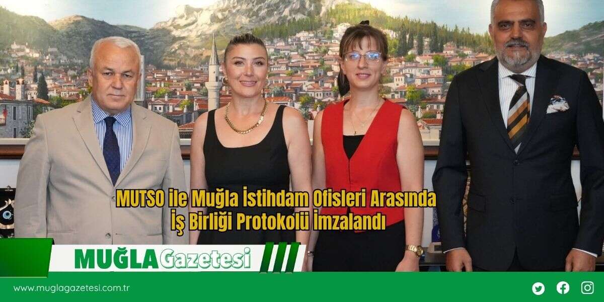 MUTSO ile Muğla İstihdam Ofisleri Arasında İş Birliği Protokolü İmzalandı