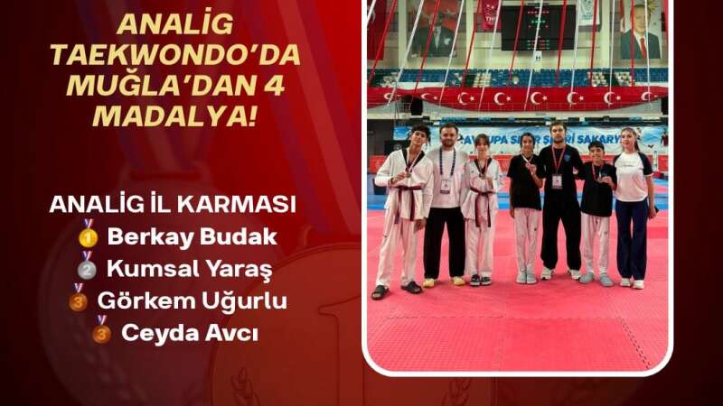 Muğla'nın Gururu: ANALİG Taekwondo Şampiyonası'nda 4 Madalya Birden