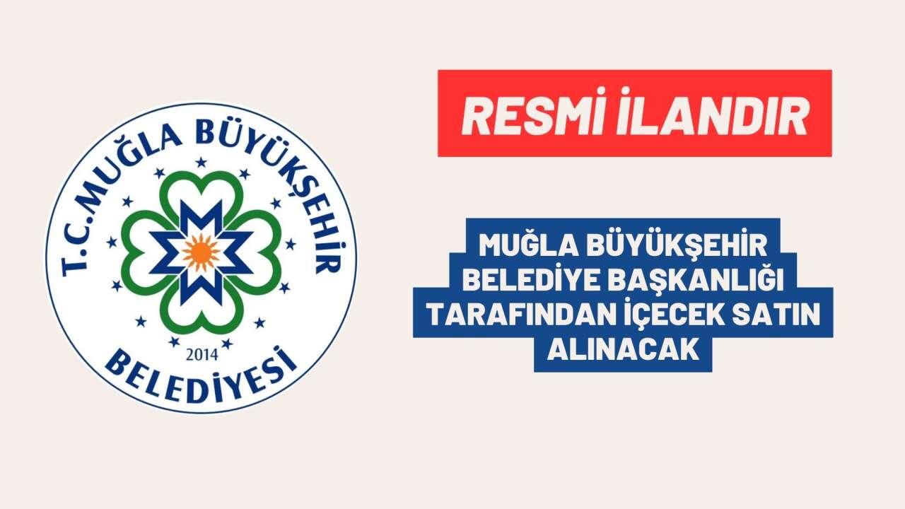 MUĞLA BÜYÜKŞEHİR BELEDİYE BAŞKANLIĞI TARAFINDAN İÇECEK SATIN ALINACAK