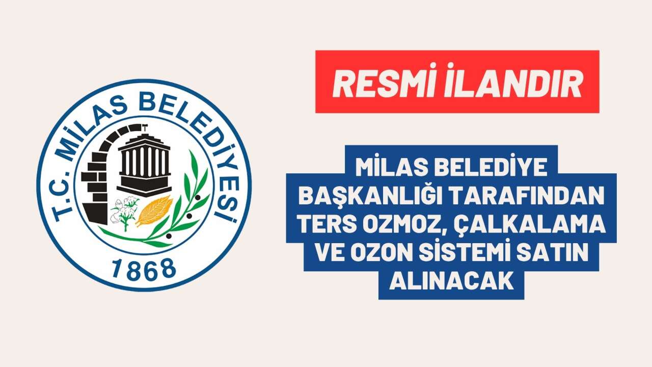 MİLAS BELEDİYE BAŞKANLIĞI TARAFINDAN TERS OZMOZ, ÇALKALAMA VE OZON SİSTEMİ SATIN ALINACAK
