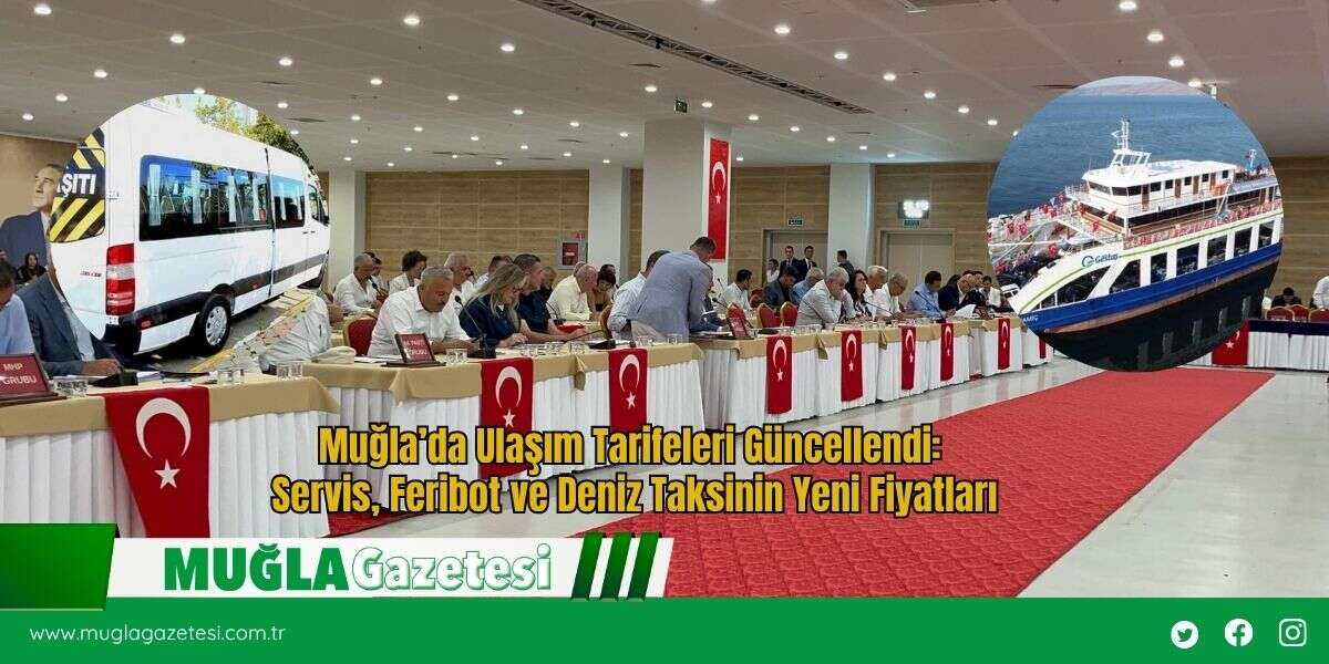 Muğla’da Ulaşım Tarifeleri Güncellendi: Servis, Feribot ve Deniz Taksinin Yeni Fiyatları