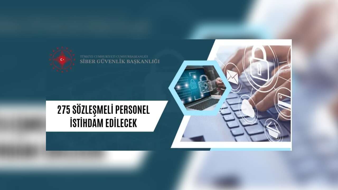 Cumhurbaşkanlığı Siber Güvenlik Başkanlığı 275 Sözleşmeli Uzman Personel Alacak