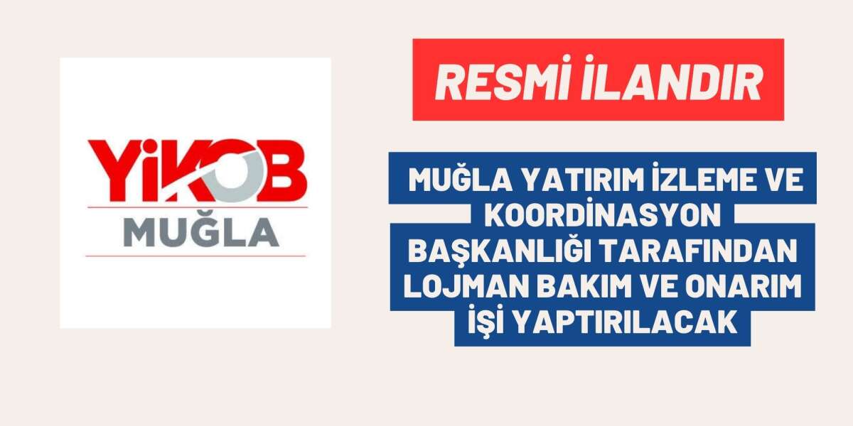 MUĞLA YATIRIM İZLEME VE KOORDİNASYON BAŞKANLIĞI TARAFINDAN LOJMAN BAKIM VE ONARIM İŞİ YAPTIRILACAK