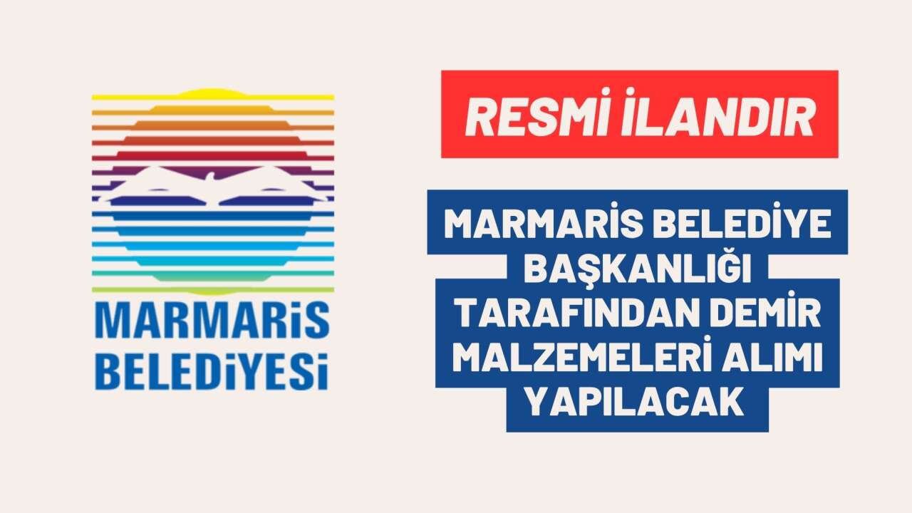 MARMARİS BELEDİYE BAŞKANLIĞI TARAFINDAN DEMİR MALZEMELERİ ALIMI YAPILACAK