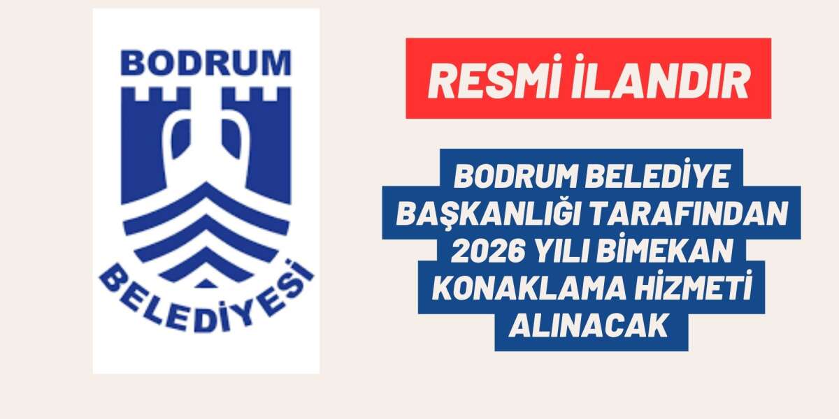 BODRUM BELEDİYE BAŞKANLIĞI TARAFINDAN 2026 YILI BİMEKAN KONAKLAMA HİZMETİ ALINACAK