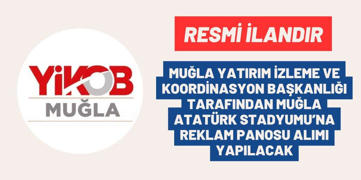 MUĞLA YATIRIM İZLEME VE KOORDİNASYON BAŞKANLIĞI TARAFINDAN MUĞLA ATATÜRK STADYUMU’NA REKLAM PANOSU ALIMI YAPILACAK