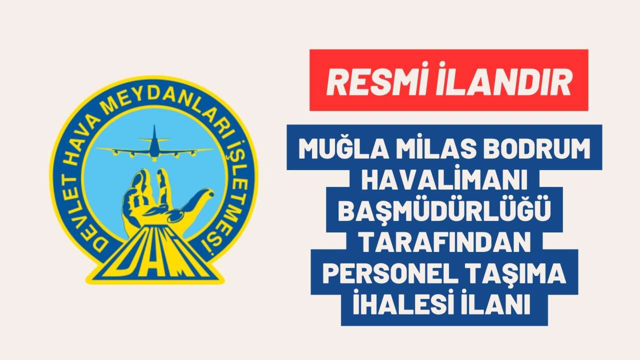 MUĞLA MİLAS BODRUM HAVALİMANI BAŞMÜDÜRLÜĞÜ TARAFINDAN PERSONEL TAŞIMA İHALESİ İLANI