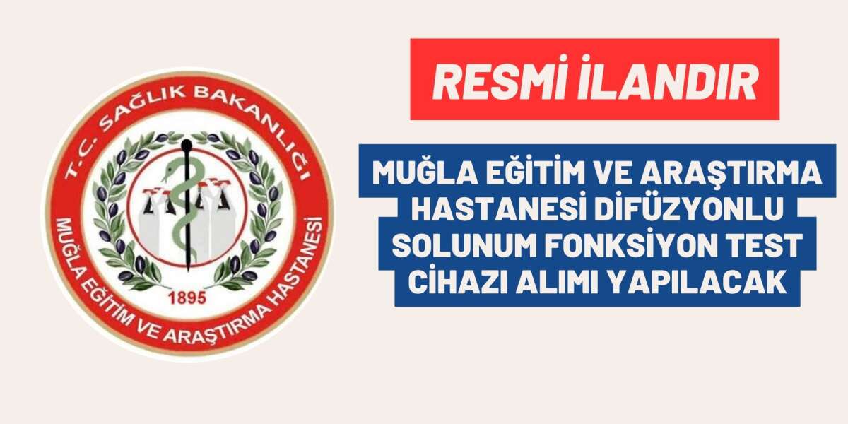 MUĞLA EĞİTİM VE ARAŞTIRMA HASTANESİ DİFÜZYONLU SOLUNUM FONKSİYON TEST CİHAZI ALIMI YAPILACAK