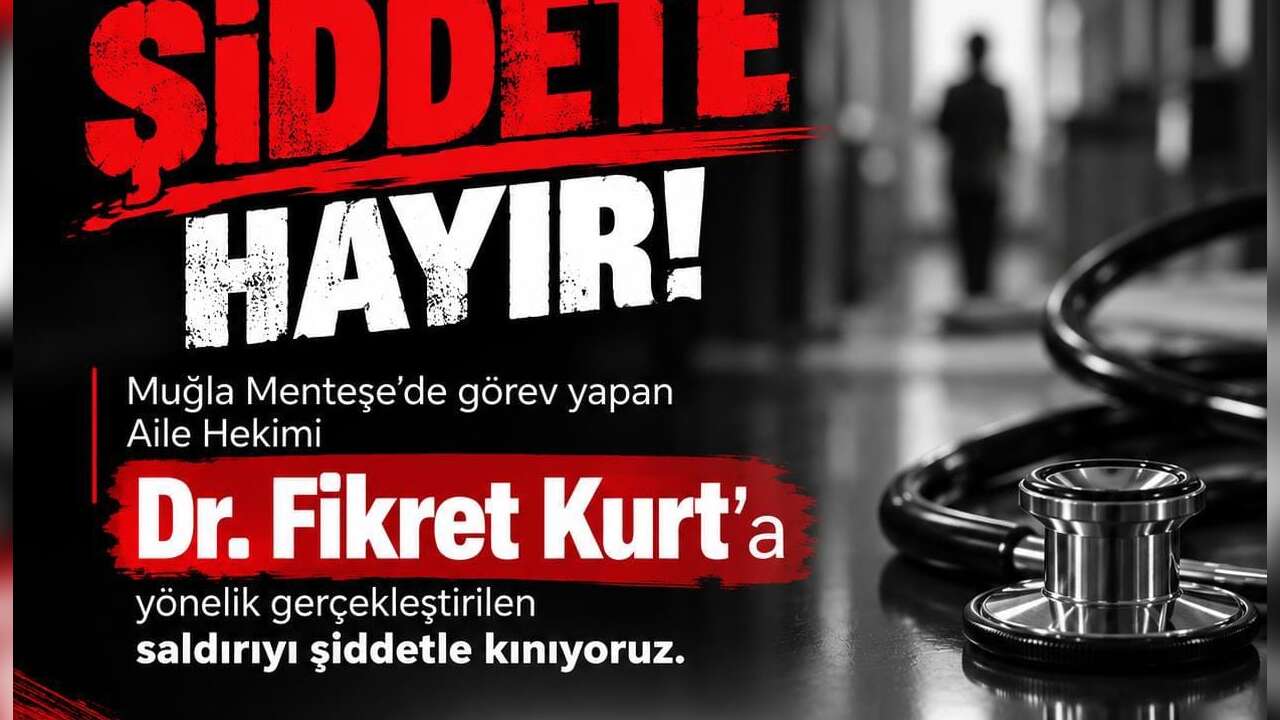 Aile Hekimleri Sendikasından Muğla’da Doktora Saldırıya Sert Tepki