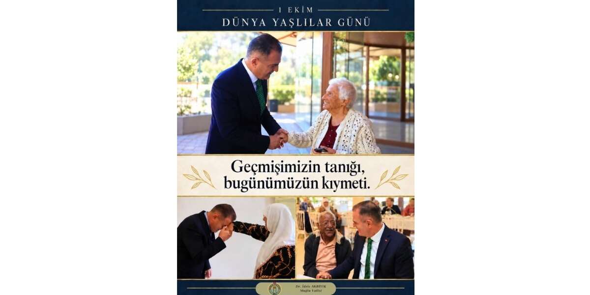 Muğla Valisi Akbıyık’tan 1 Ekim Dünya Yaşlılar Günü Mesajı