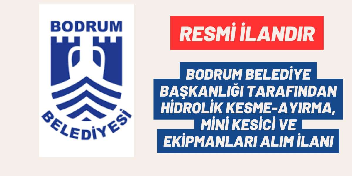 BODRUM BELEDİYE BAŞKANLIĞI TARAFINDAN HİDROLİK KESME-AYIRMA, MİNİ KESİCİ VE EKİPMANLARI ALIM İLANI