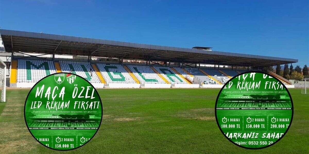 Muğlaspor-Bursaspor Maçında LED Reklam Ücretleri 100 Bin TL’den Başlıyor
