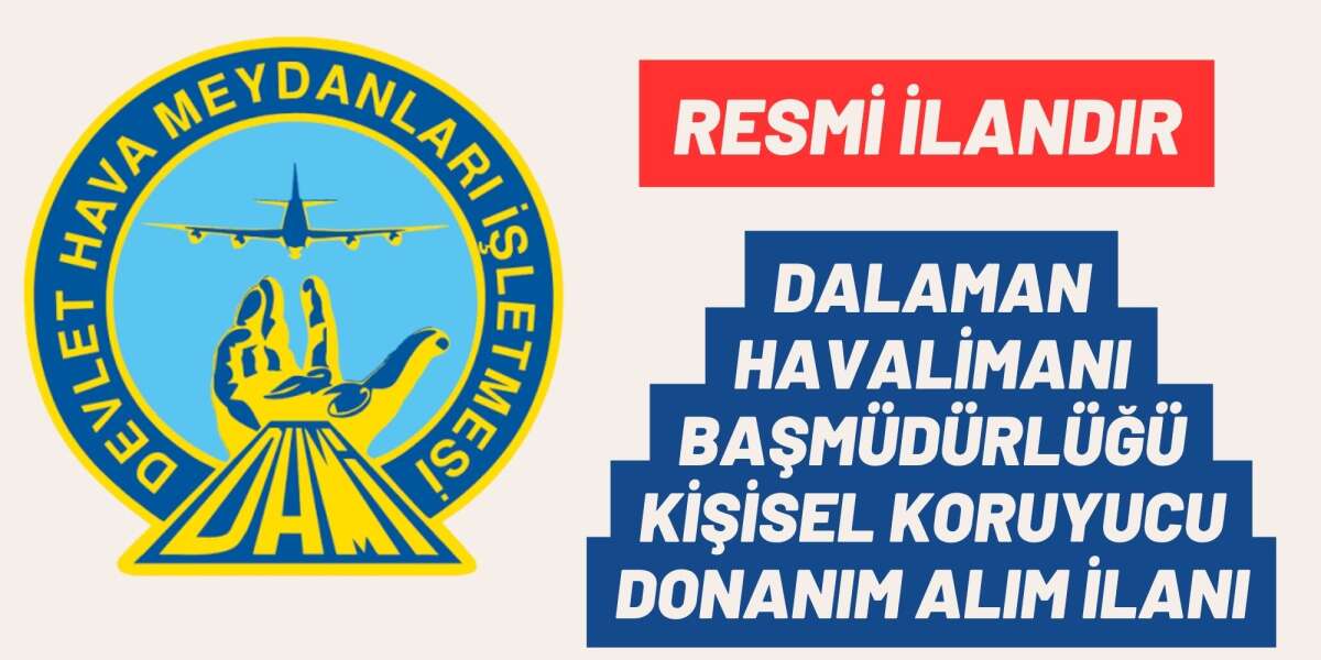 DALAMAN HAVALİMANI BAŞMÜDÜRLÜĞÜ KİŞİSEL KORUYUCU DONANIM ALIM İLANI