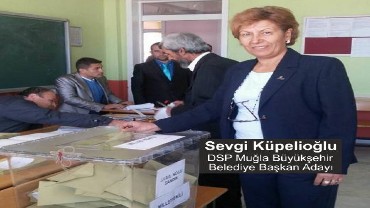 DSP MUĞLA’DA BÜYÜKŞEHİR ADAYINI NEDEN GİZLEDİ