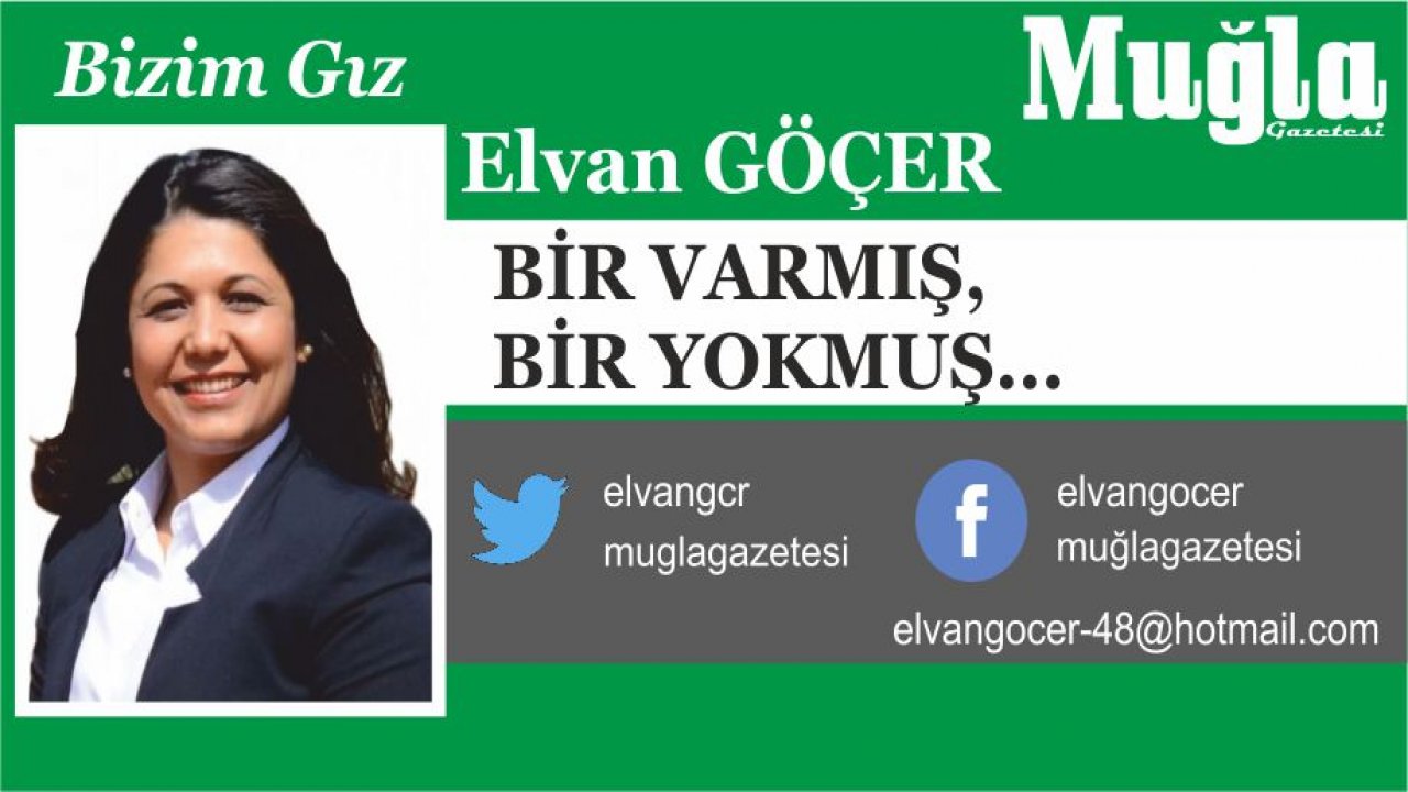 BİR VARMIŞ, BİR YOKMUŞ...