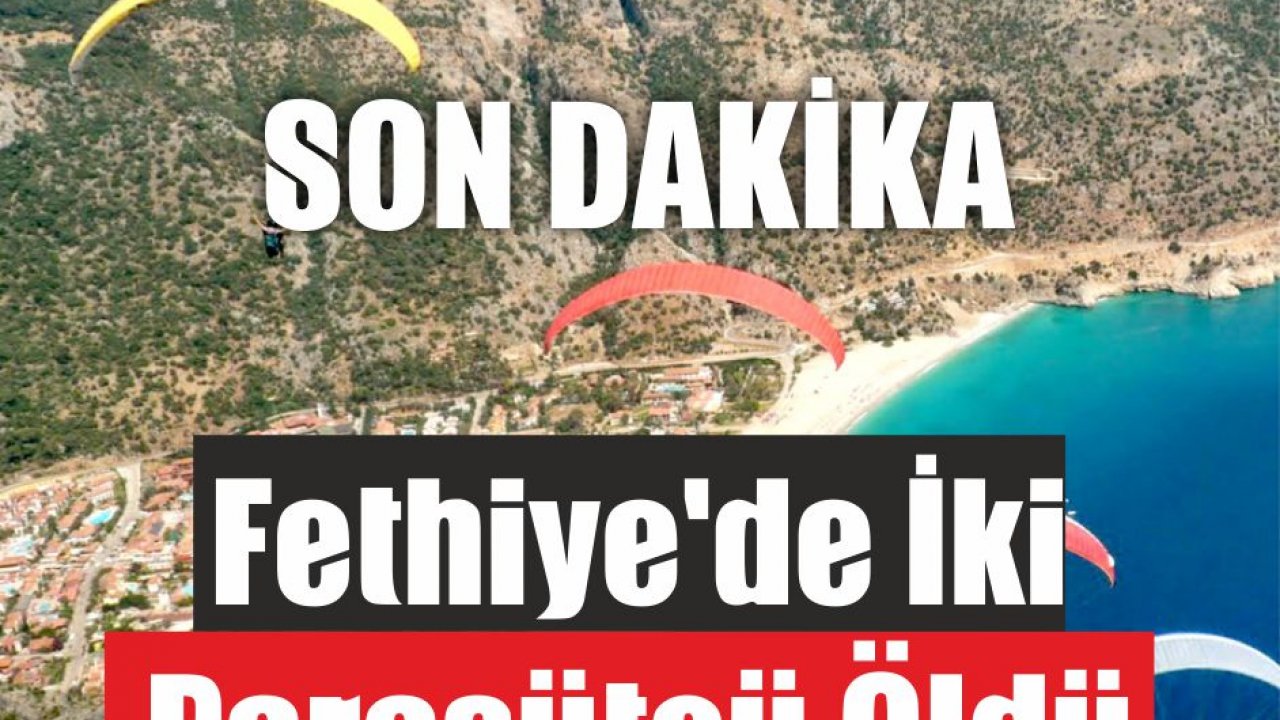 Fethiye’de İki Paraşütçü Öldü