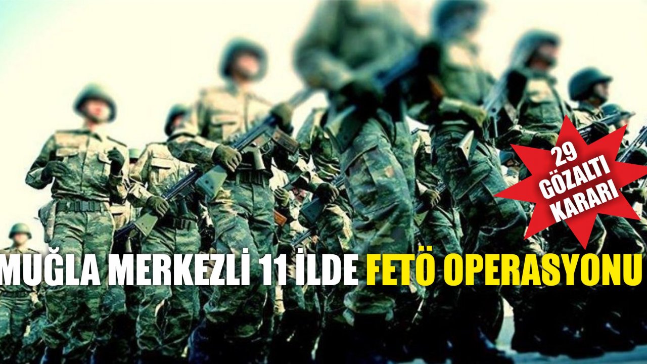 FETÖ’nün Askeri Yapılanmasına Operasyon