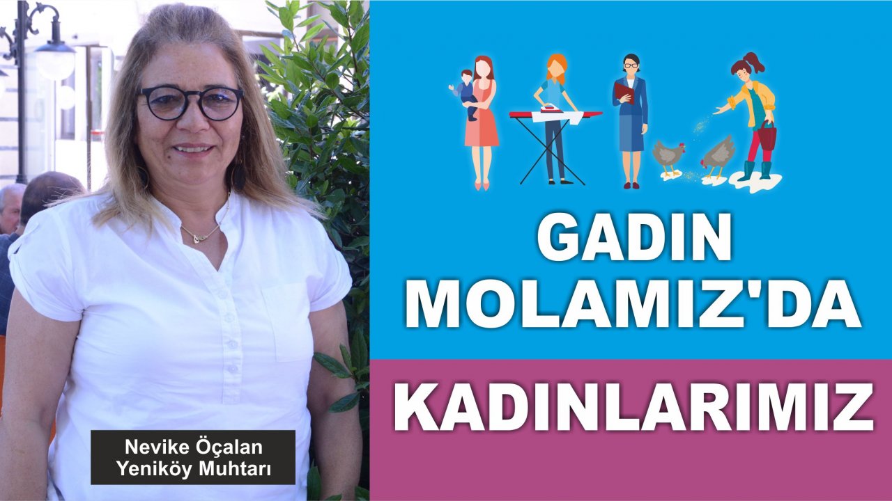 Yeniköy’ün Kadın Muhtarı Nevike Öçalan’ın Muhtarlık Serüveni