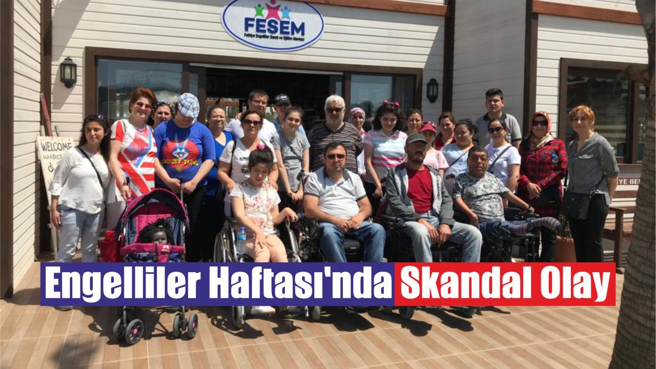 Engelliler Haftası’nda Skandal Olay