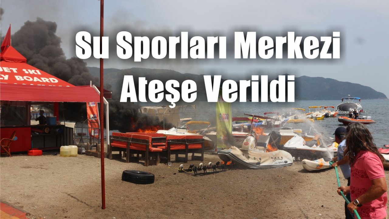 Su Sporları Merkezi Ateşe Verildi