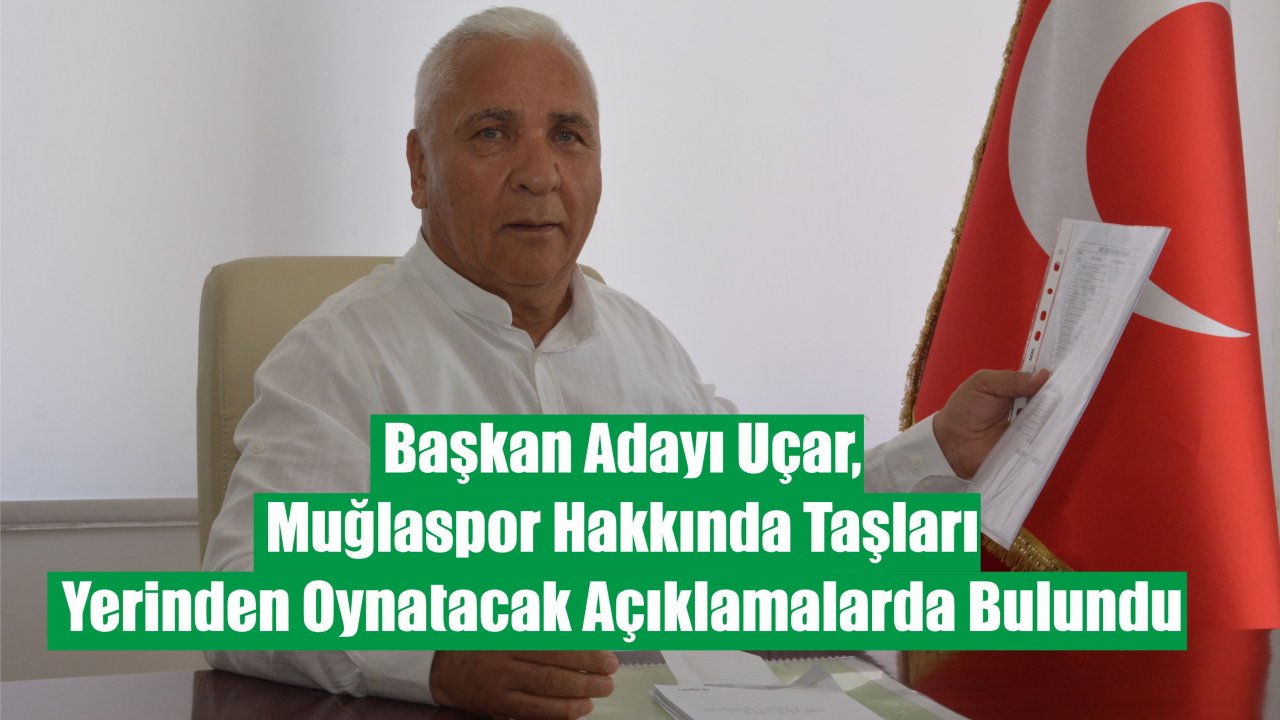 Abdurrahman Uçar, Muğlaspor Başkanlığı İçin Adaylığını Açıkladı
