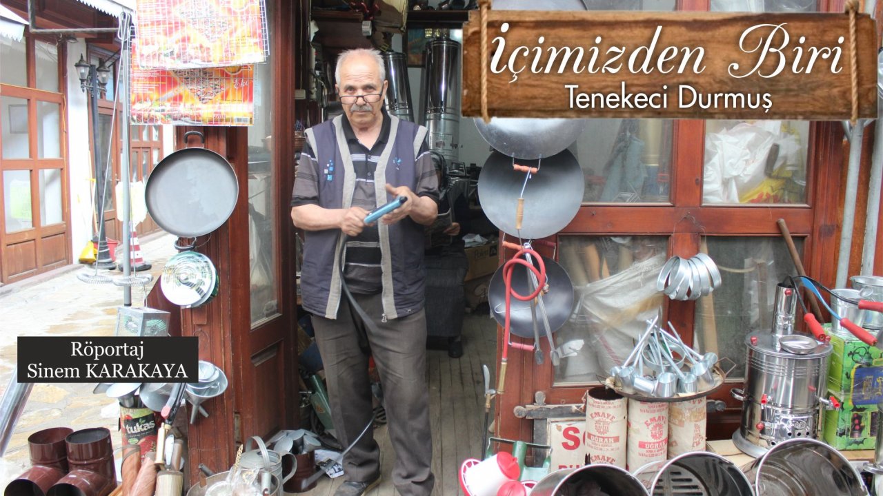 48 Senelik Tenekeci, Nam-ı Diğer “Tenekeci Durmuş”
