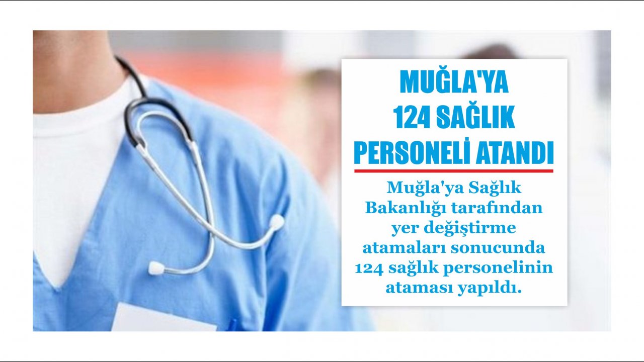 Muğla’ya 124 Sağlık Personeli Atandı