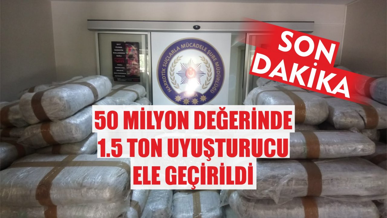 50 Milyon Değerinde 1.5 Ton Uyuşturucu  Ele Geçirildi