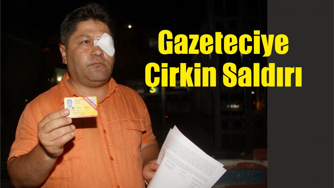 Gazeteciye Çirkin Saldırı