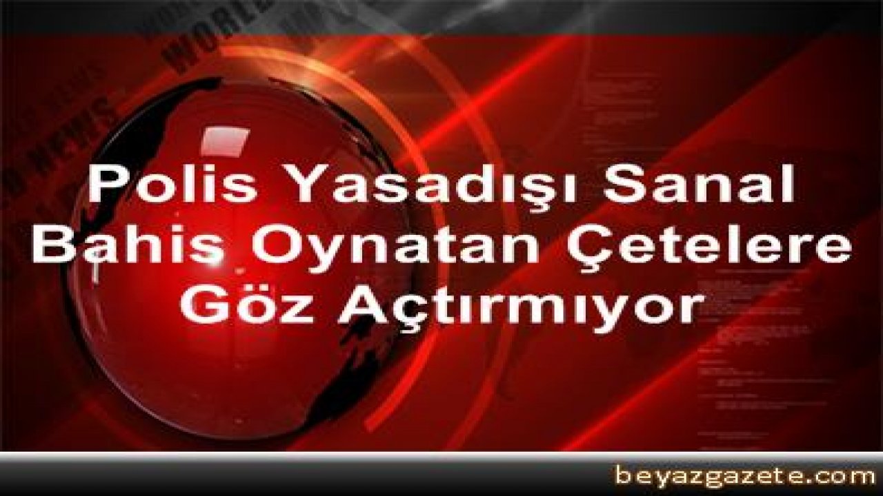 Polisten Yasadışı Sanal Bahis Oynatan Çetelere Operasyon