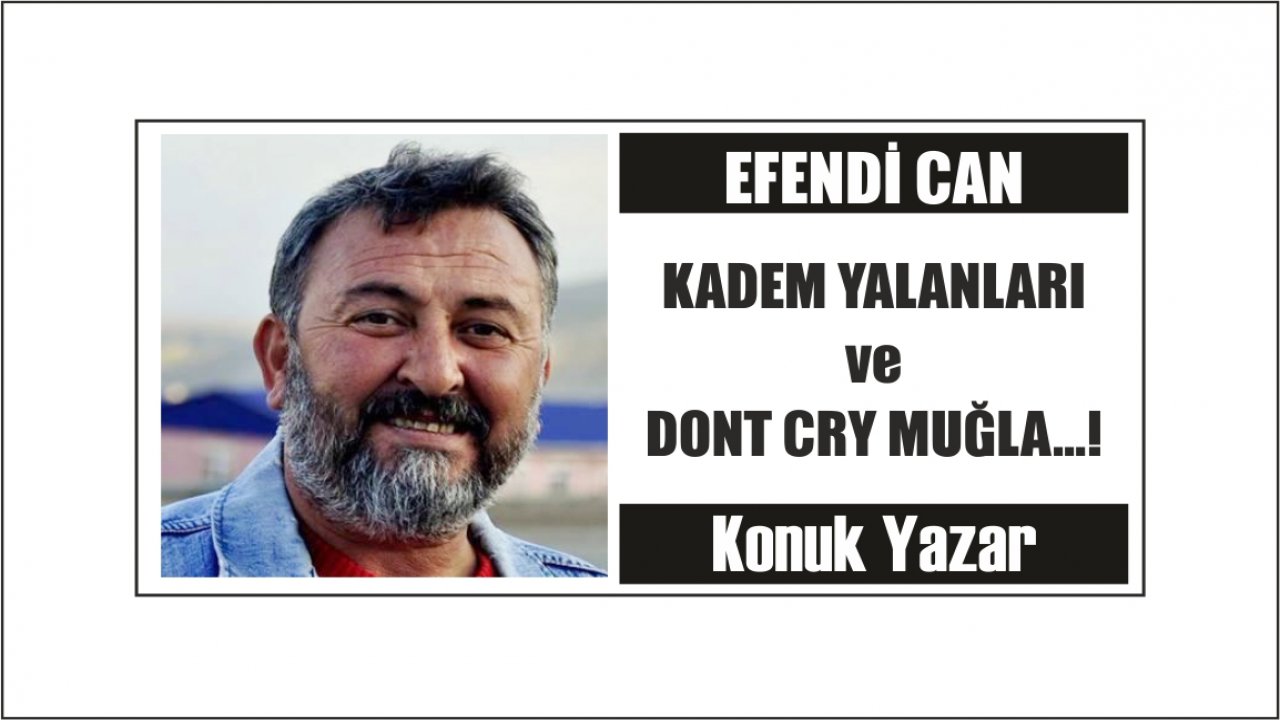 KADEM YALANLARI ve DONT CRY MUĞLA...!