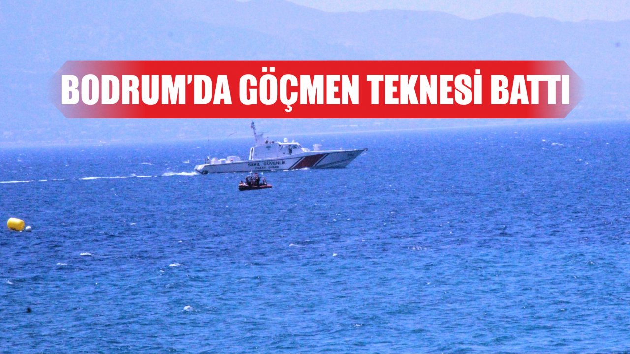 Bodrum’da Göçmen Teknesi Battı: 1 Kayıp