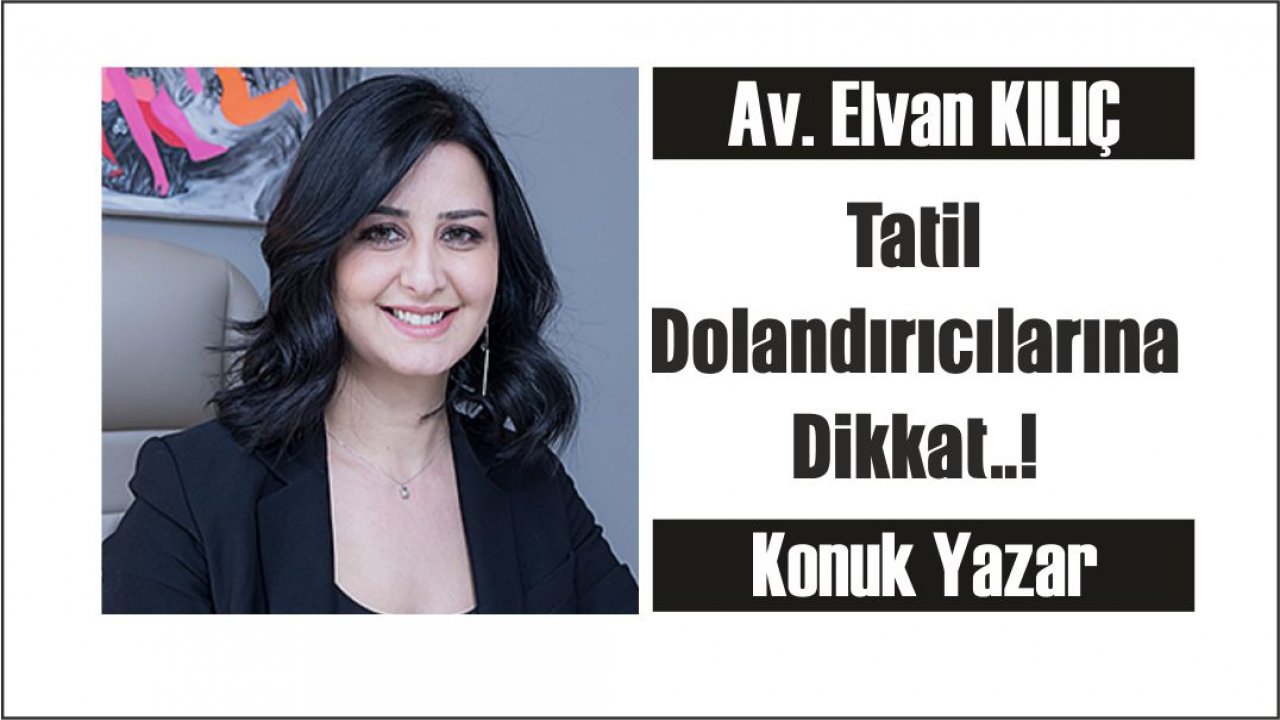 Tatil Dolandırıcılarına Dikkat..!