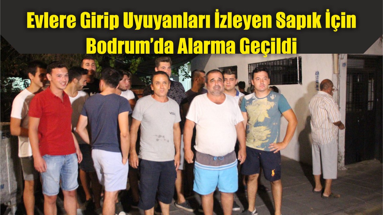 BODRUM'DA SAPIK ALARMI !