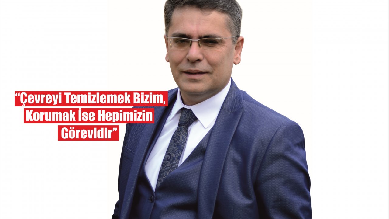 Toksöz: “Çevreyi Temizlemek Bizim, Korumak İse Hepimizin Görevidir”