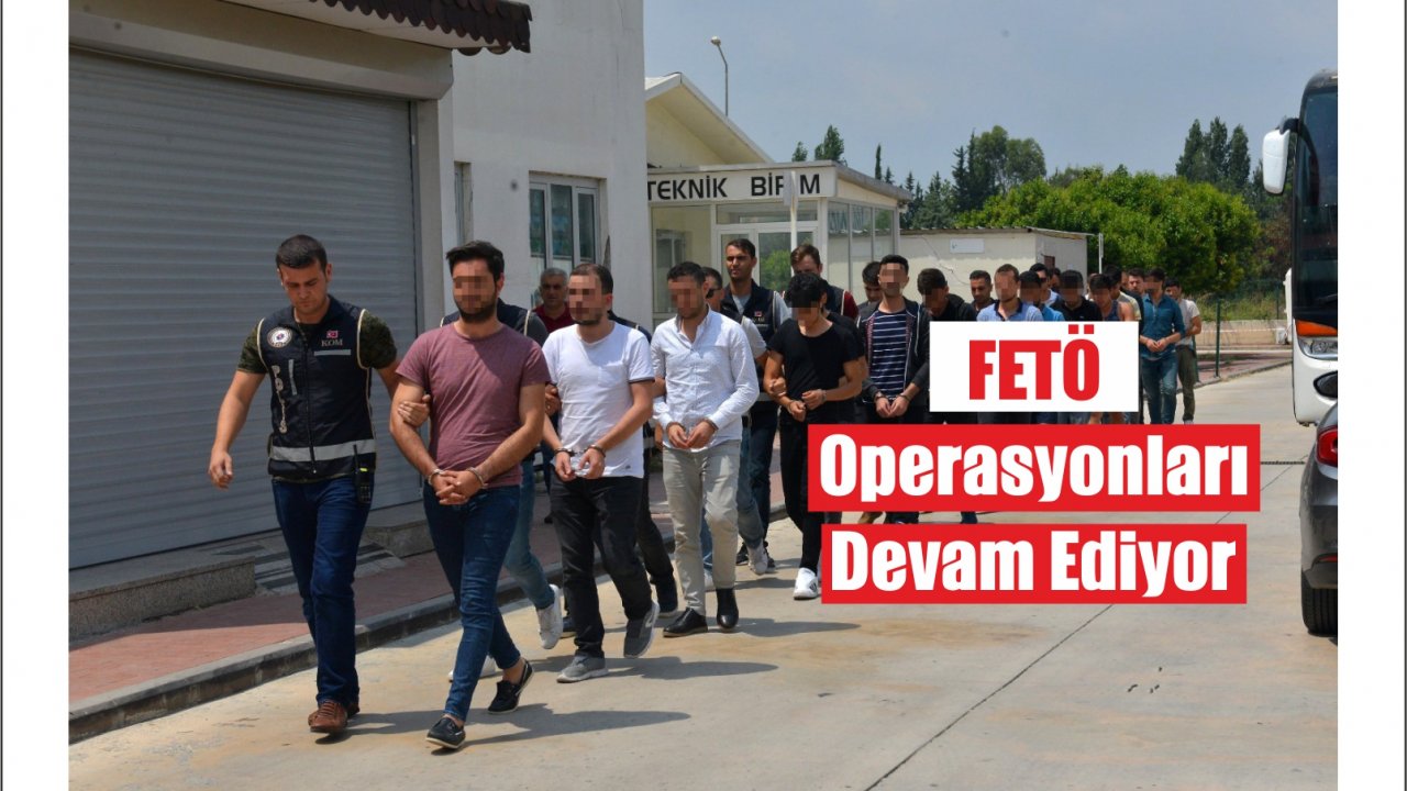 FETÖ Operasyonunda Gözaltına Alınan 41 Kişi Adana'ya Götürüldü