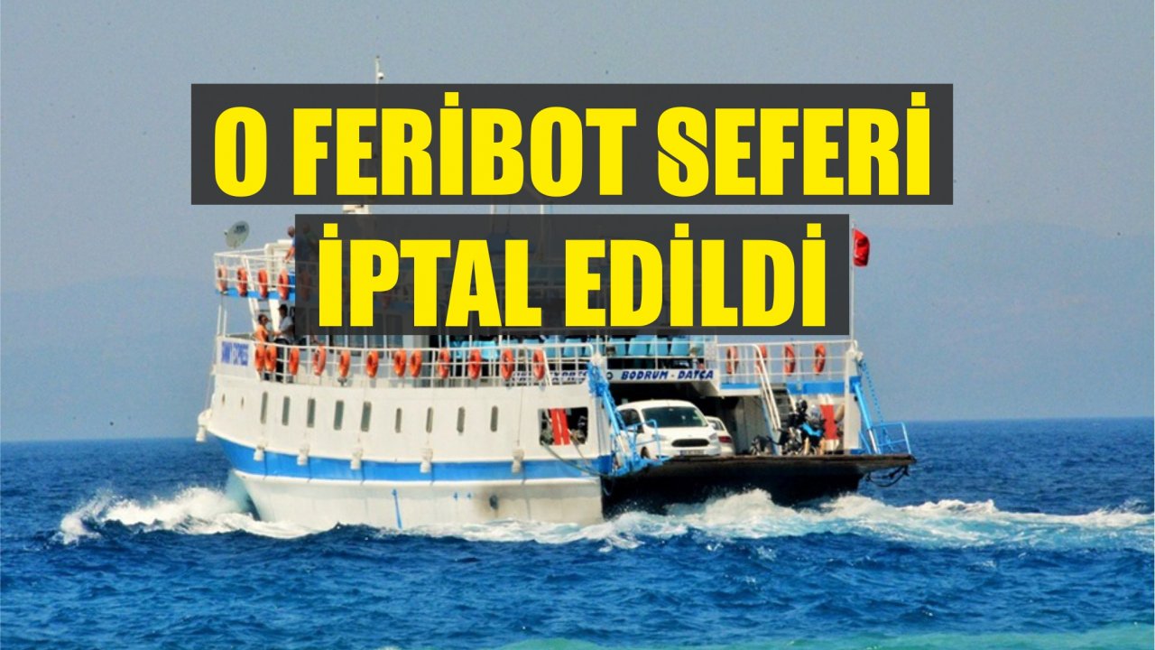 Bodrum-Datça ve Datça-Bodrum Feribot Seferi İptal Edildi