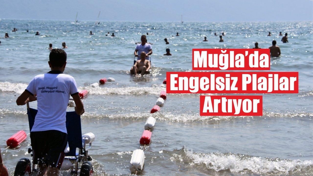 Muğla’da Engelsiz Plajlar Artıyor