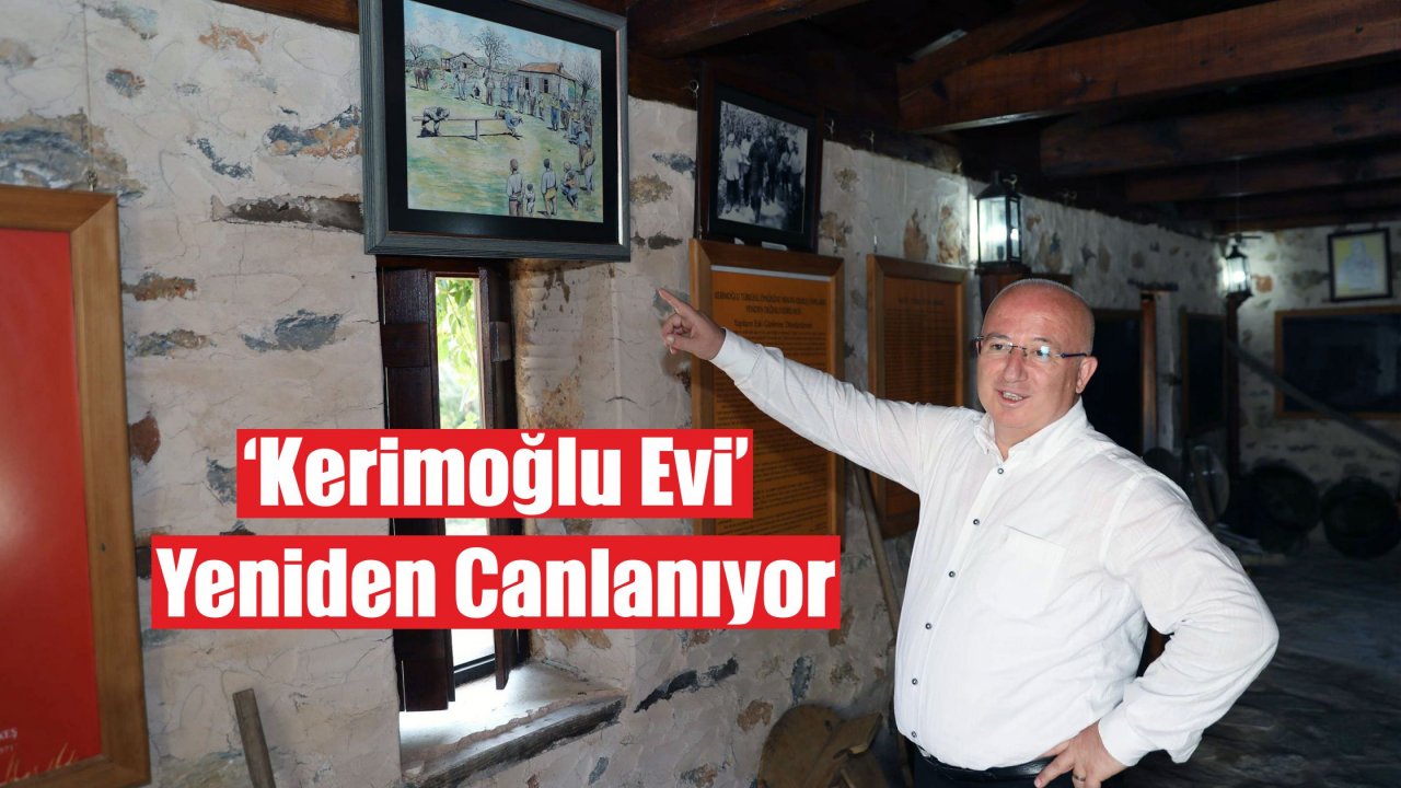 ‘Kerimoğlu Evi’ yeniden Canlanıyor
