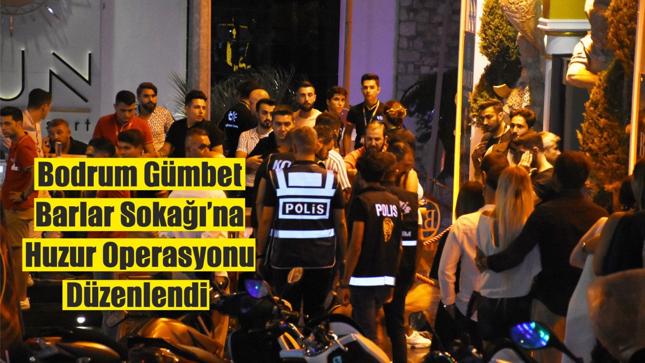 Bodrum Emniyetinden Huzur Operasyonu