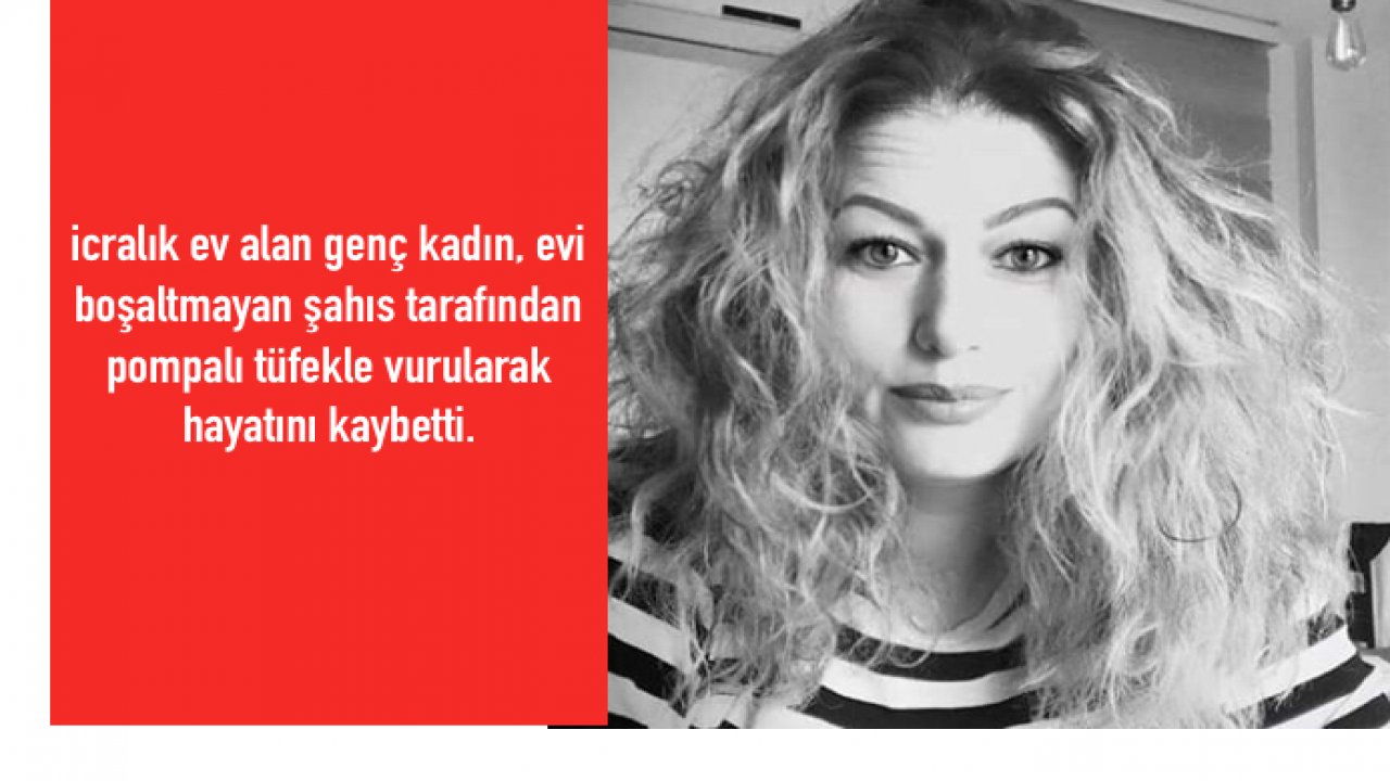 İcradan Ev Alan Kadın Canından Oldu